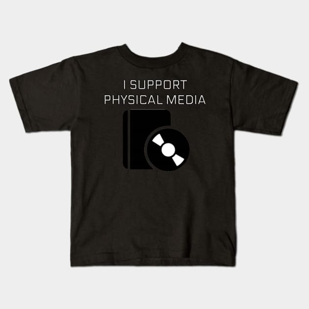 I Support Physical Media Kids T-Shirt by pizowell